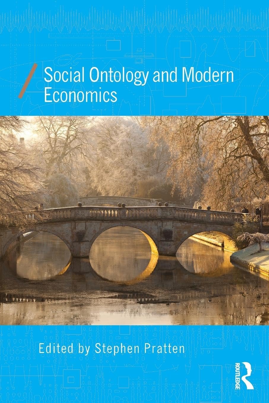 Social Ontology and Modern Economics (Economics as Social Theory)