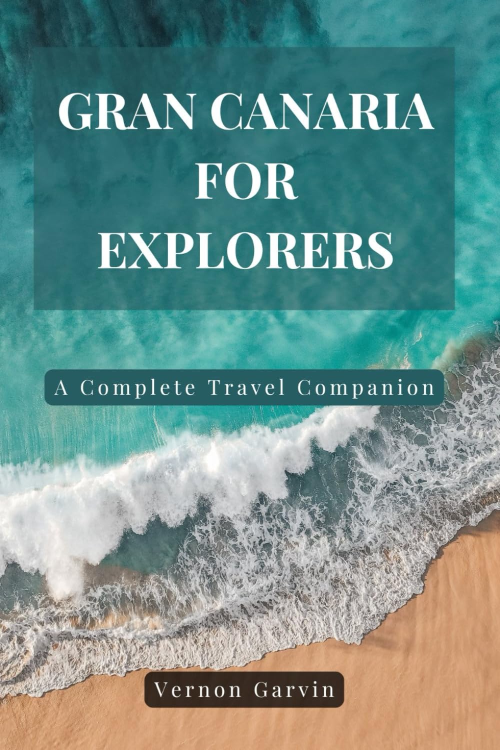 Gran Canaria for Explorers: A Complete Travel Companion