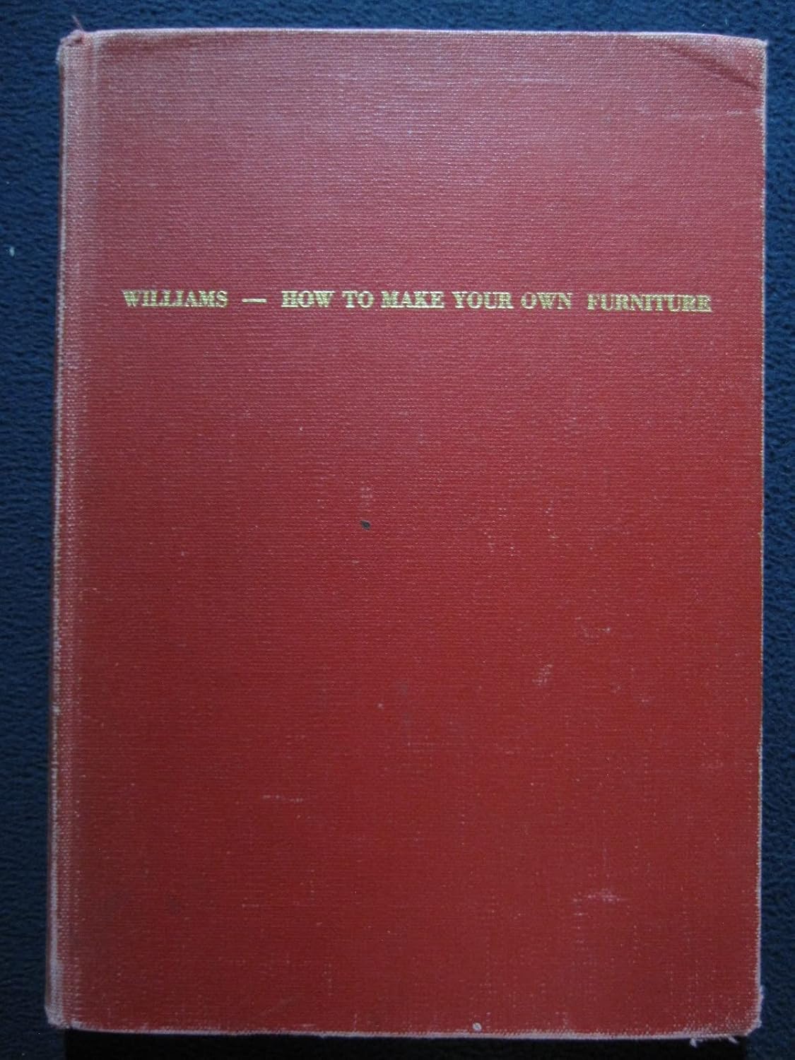 How to make your own furniture Williams, Henry Lionel Books