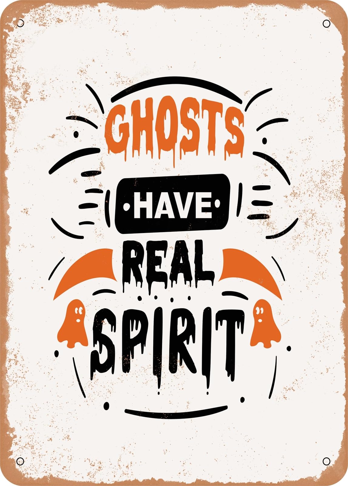 Miaomansenstore Metal Sign - Ghosts Have Real Spirit - 3 - Vintage Rusty Look Home Decor