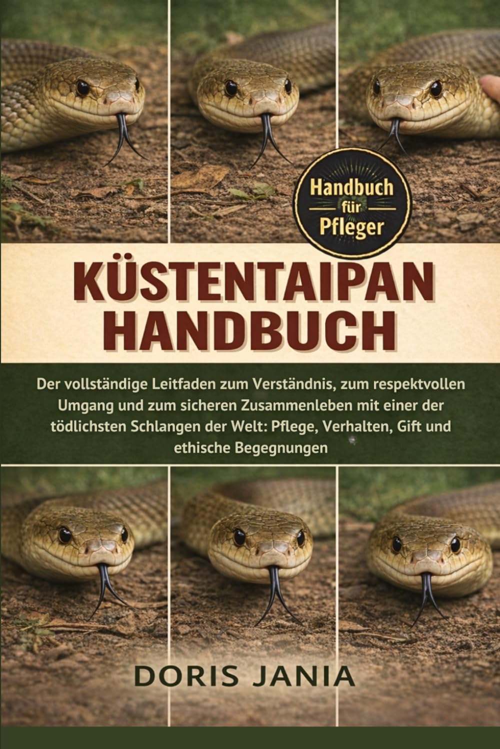 KÜSTENTAIPAN-HANDBUCH: Der vollständige Leitfaden zum Verständnis, zum respektvollen Umgang und zum sicheren Zusammenleben mit einer der tödlichsten ... Verhalten, Gift und ethische Begegnungen