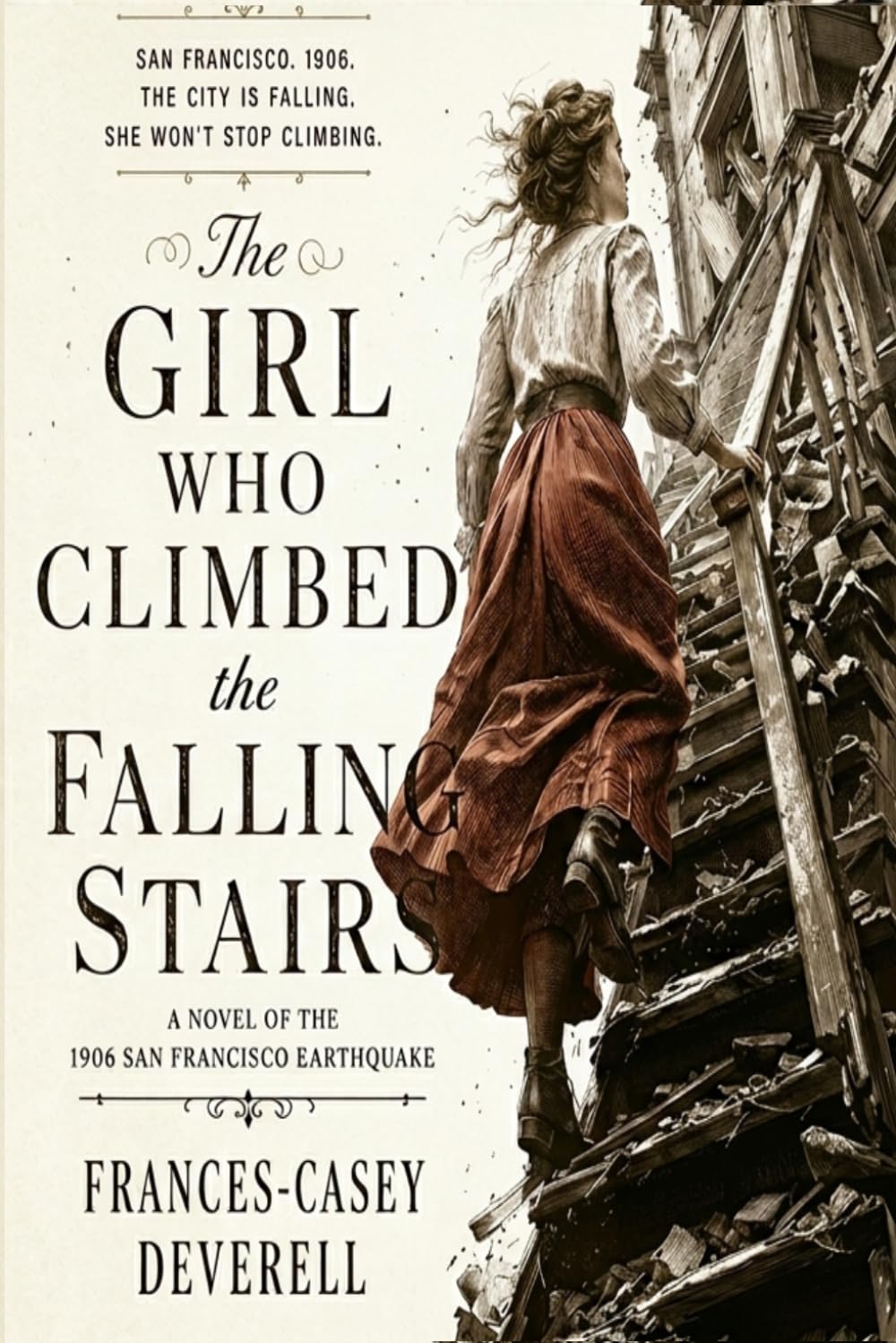 The Girl Who Climbed the Falling Stairs: A Novel of the 1906 San Francisco Earthquake