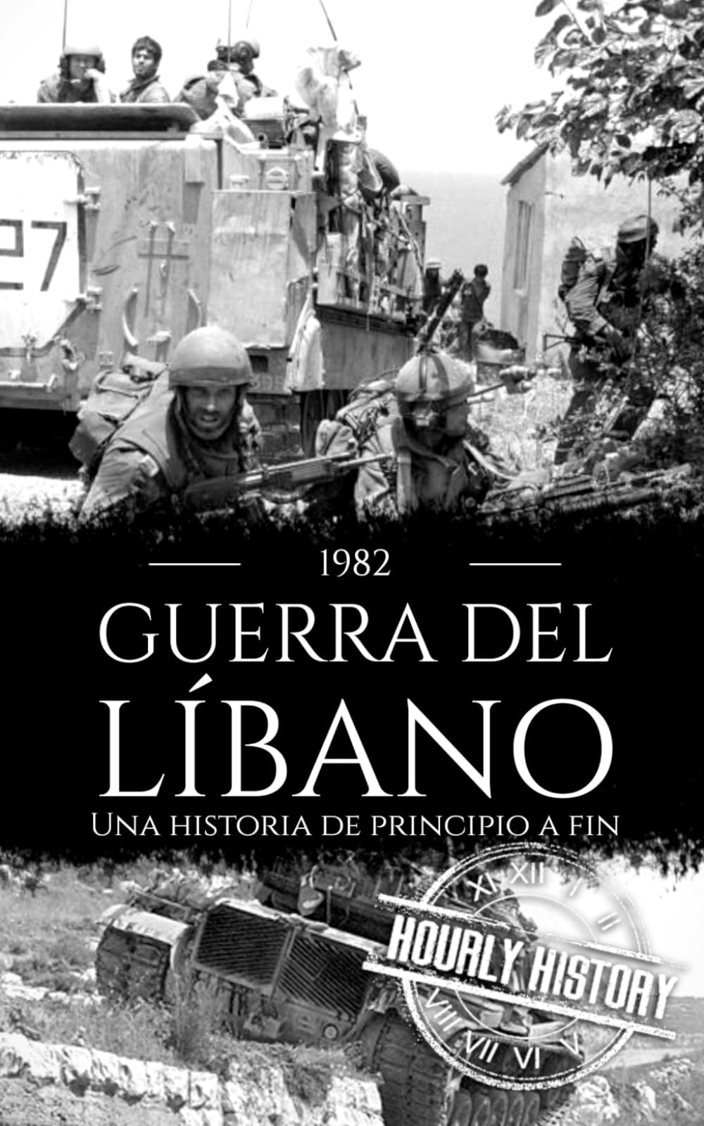 Guerra del Líbano de 1982: Una historia de principio a fin