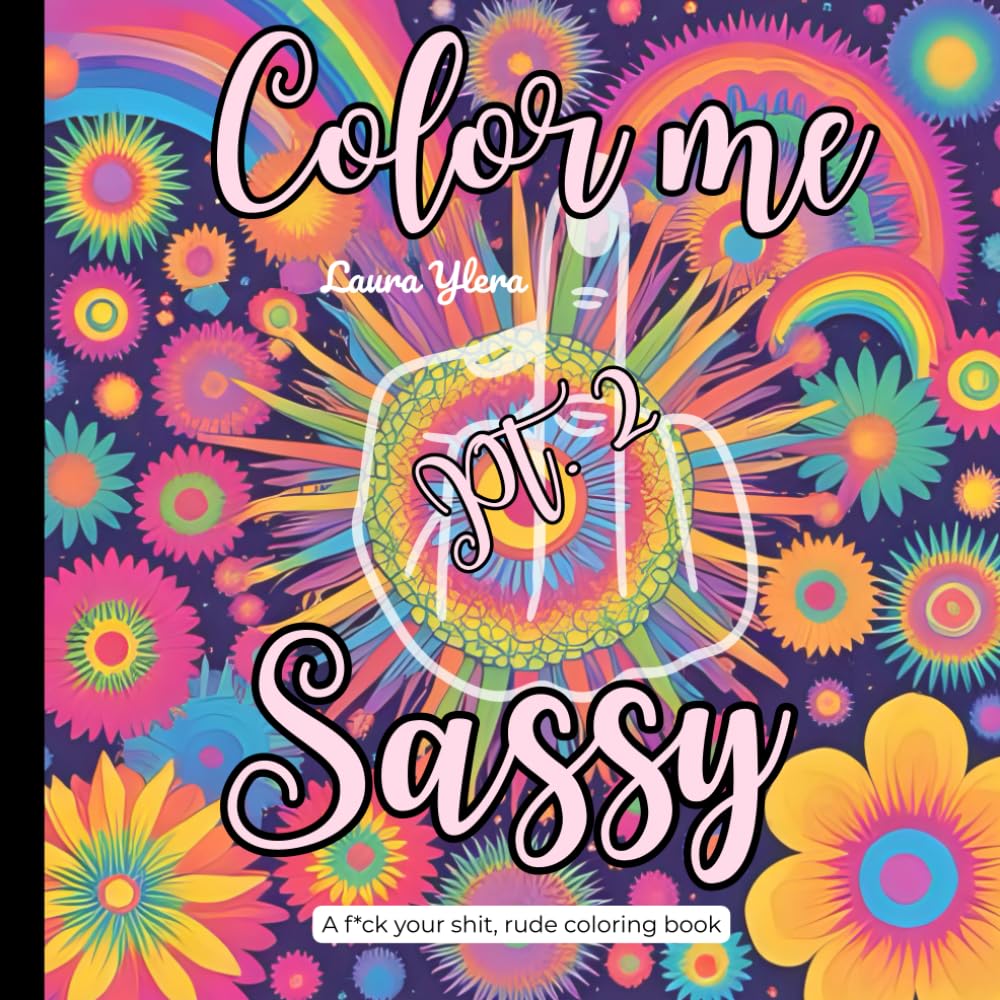 Color me Sassy Pt 2. a rude and sassy adult coloring book