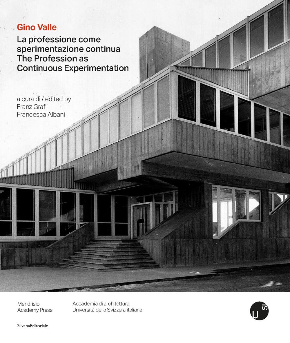 Gino Valle La professione come sperimentazione continua monographie
