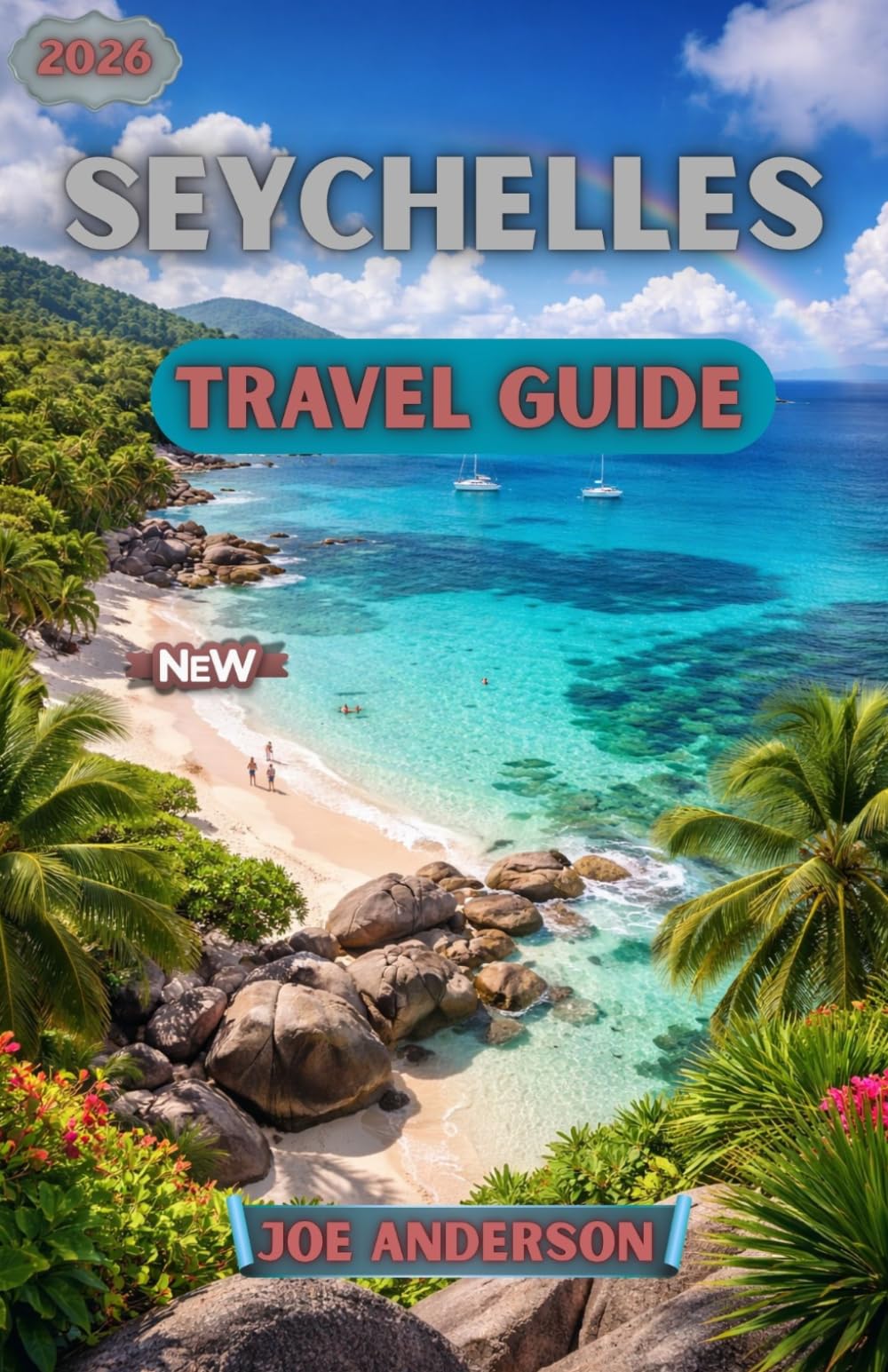 SEYCHELLES TRAVEL GUIDE 2026