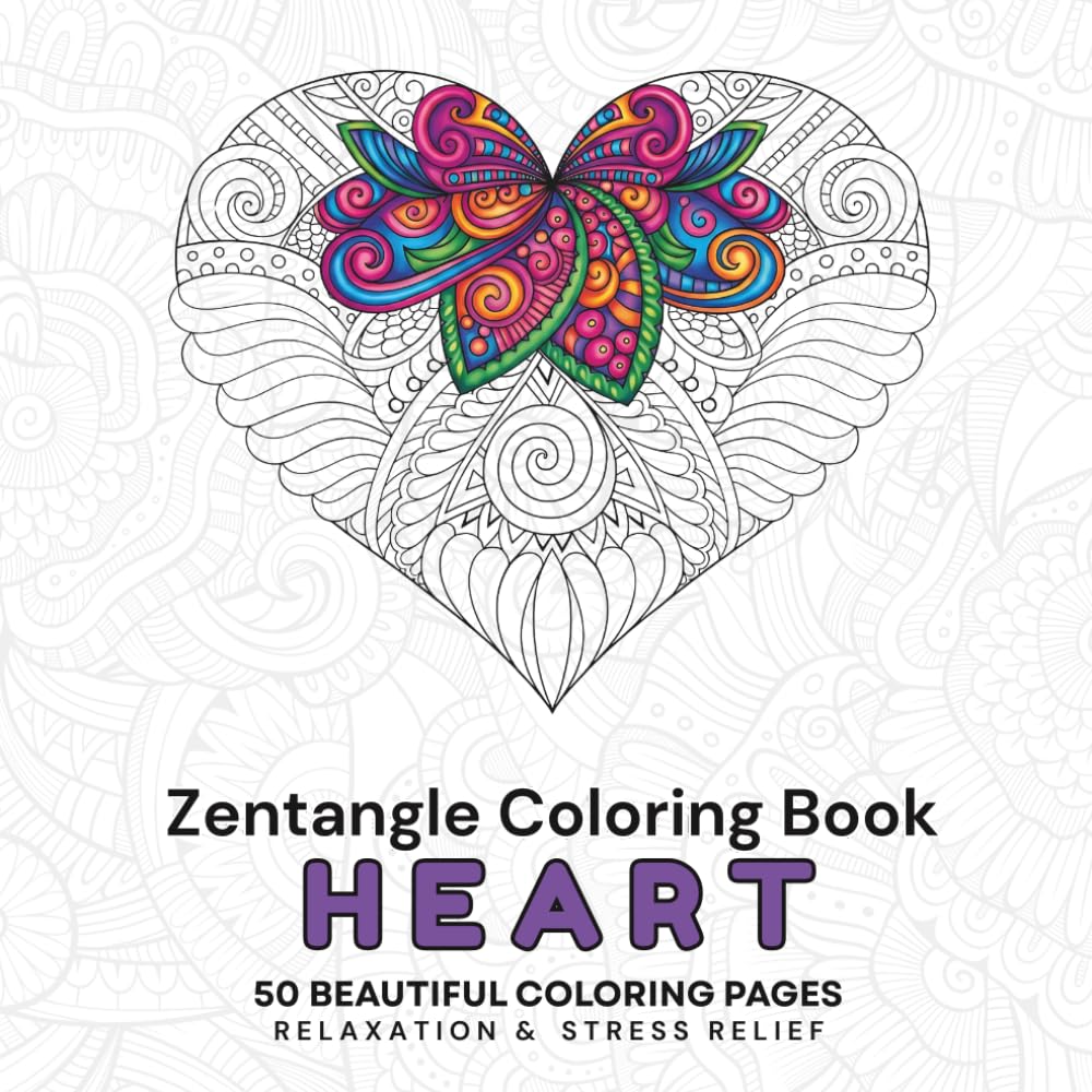 Zentangle Heart Coloring Book for Adults: 50 Beautiful Heart Designs for Relaxation, Stress Relief, and Mindfulness | Single-Sided Pages for Easy ... and Teens (Zentangle Relax & Unwind Series)