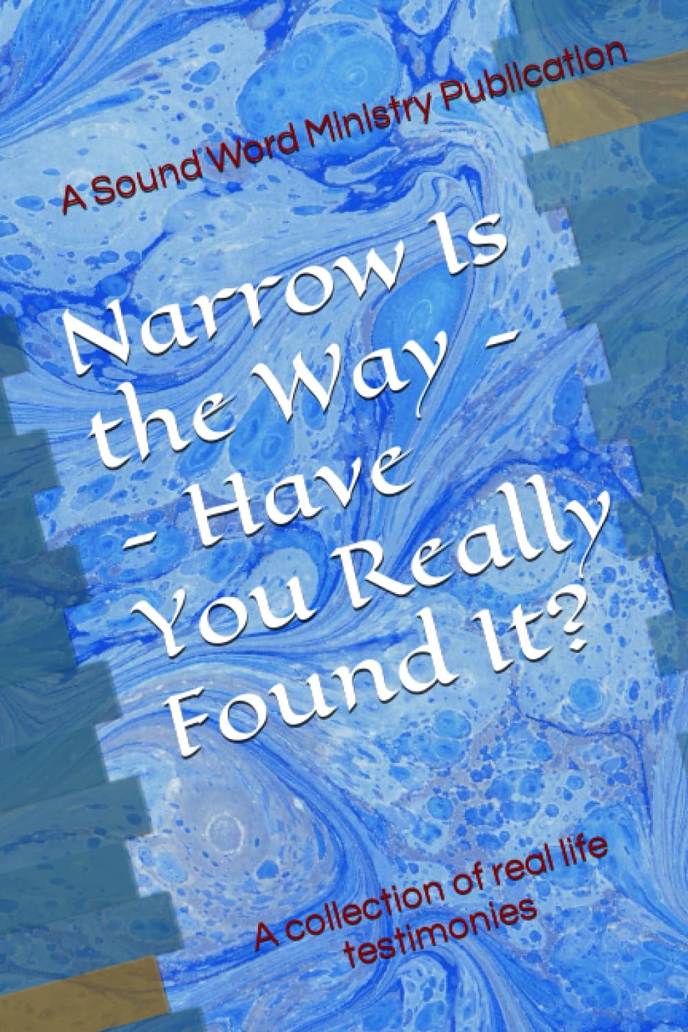 Narrow Is the Way -- Have You Really Found It?