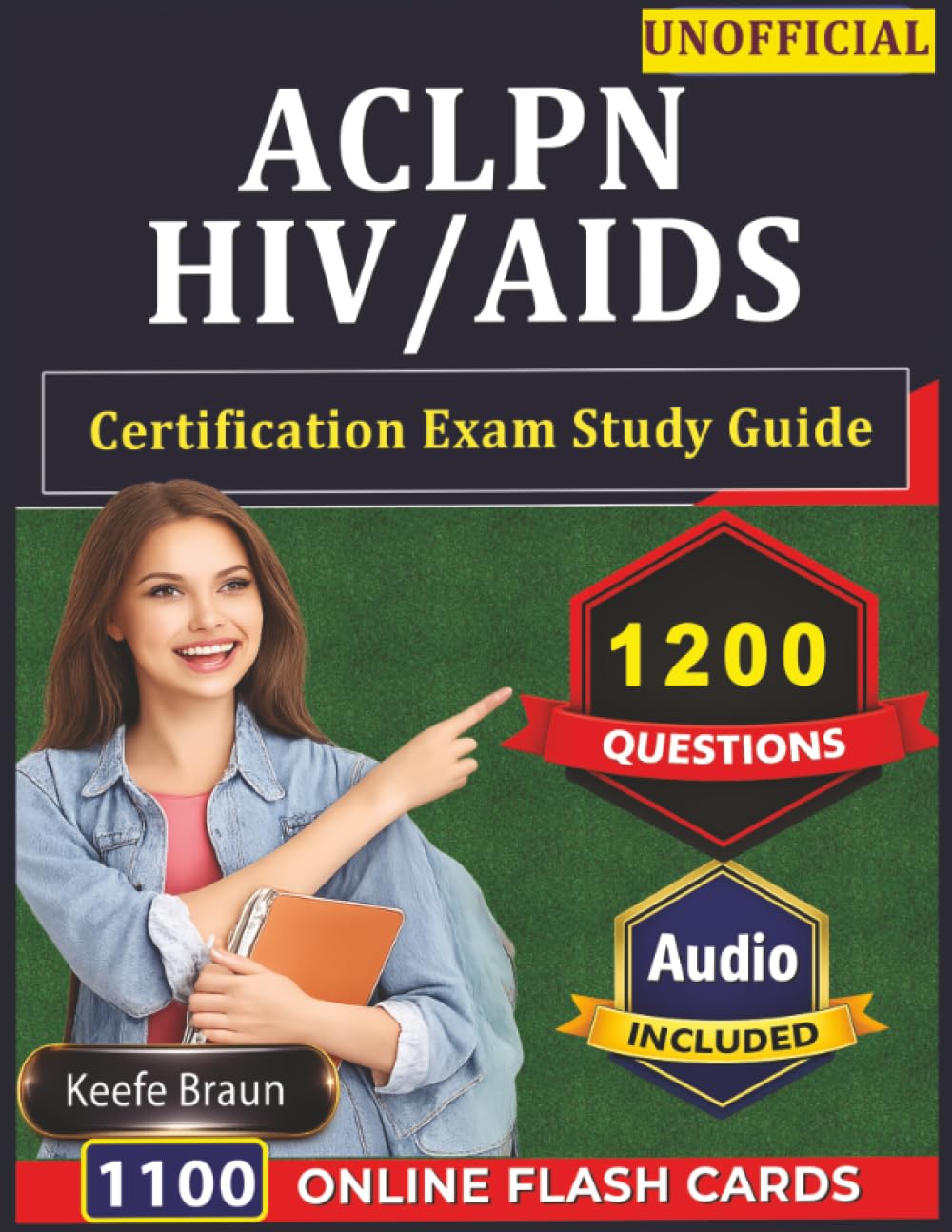 Unofficial ACLPN HIV/AIDS Certification Exam Study Guide: 1200 Practice Questions and Step-by-Step Explanations