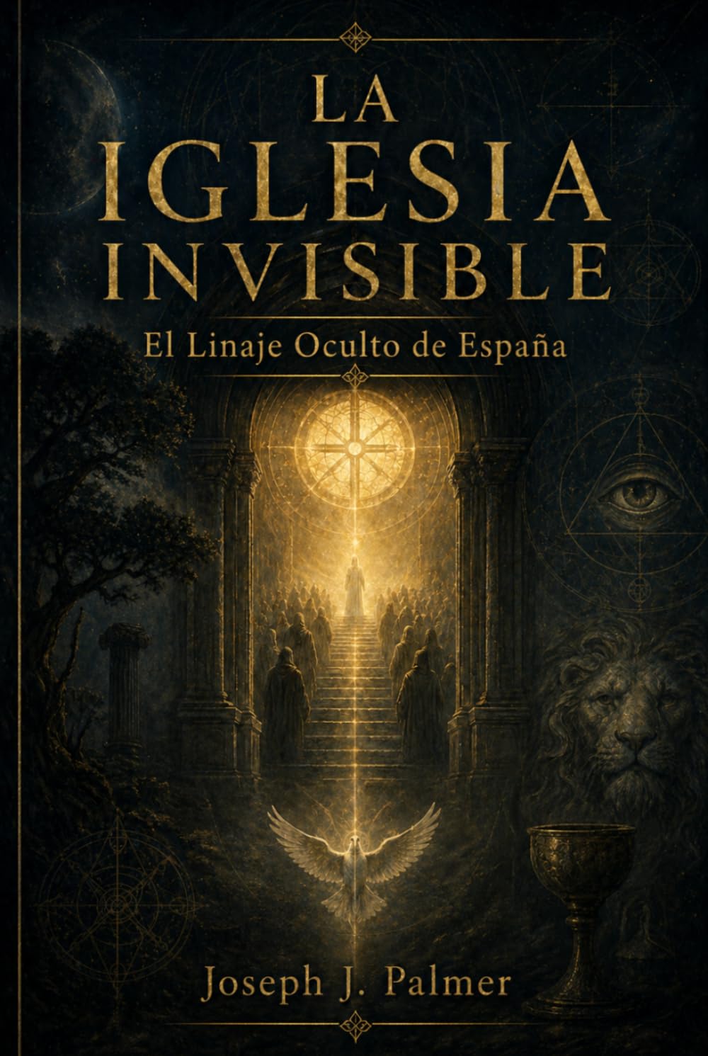 LA IGLESIA INVISIBLE: El Linaje Oculto de España
