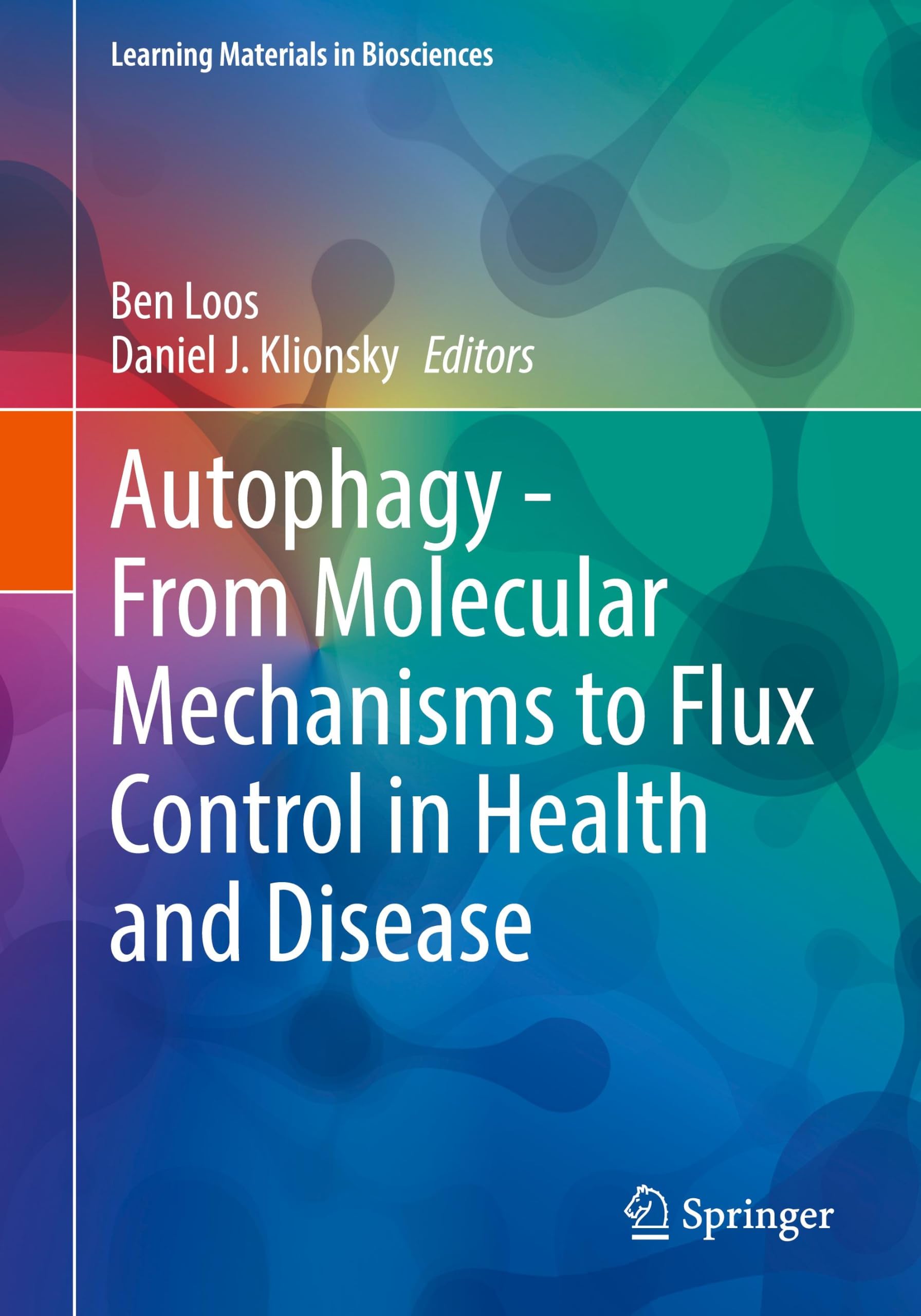 Autophagy - From Molecular Mechanisms to Flux Control in Health and Disease (Learning Materials in Biosciences)