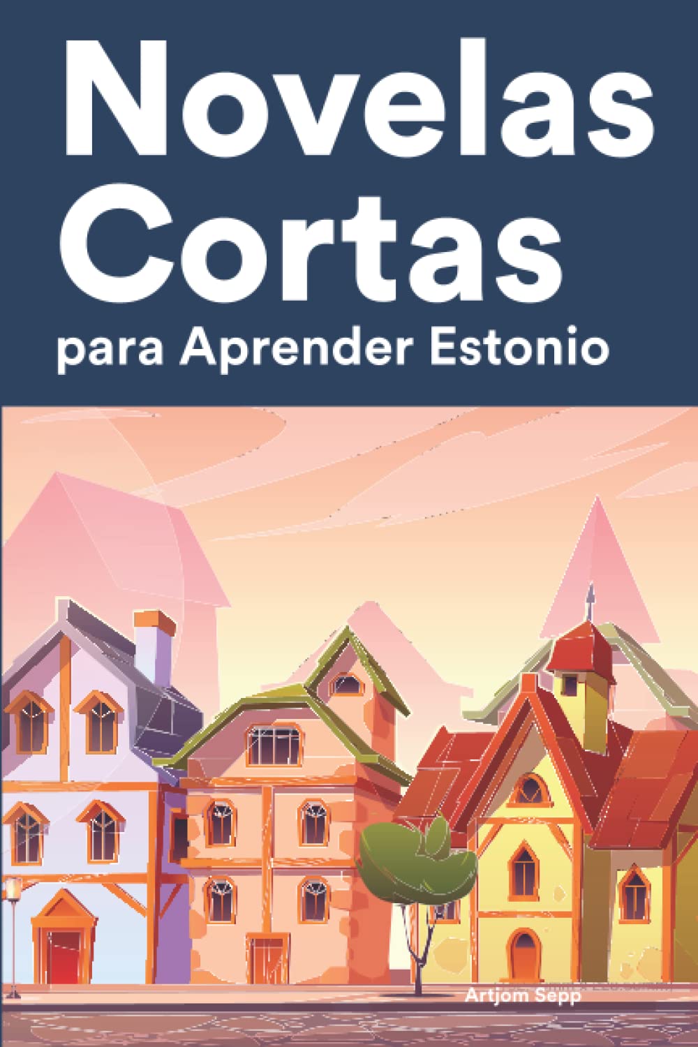 Novelas Cortas para Aprender Estonio: Historias cortas en Estonio para principiantes (Spanish Edition)