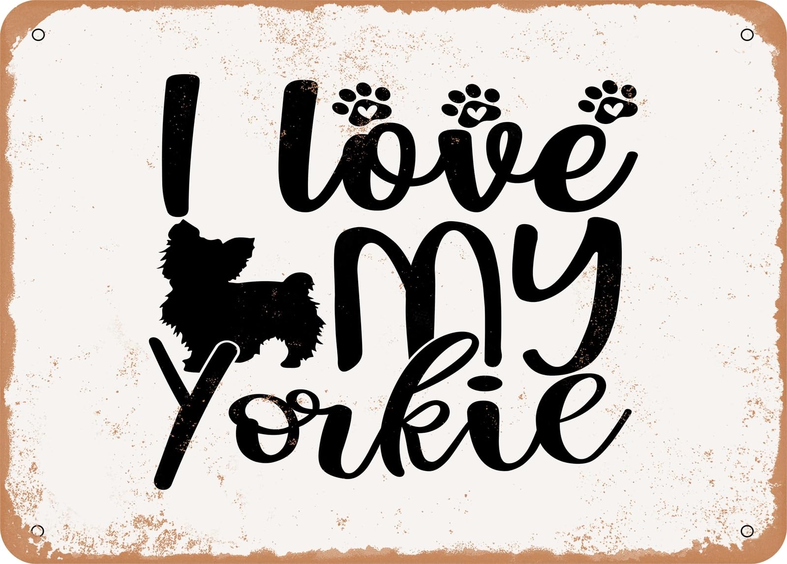Metal Sign - I Love My Yorkie - Vintage Rusty Look Sign home decor