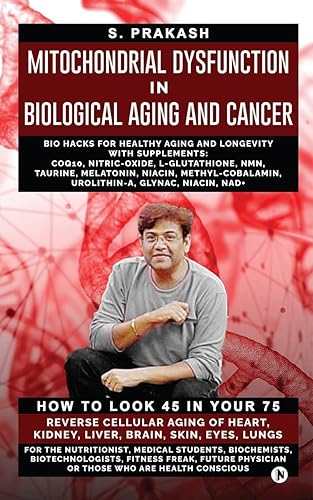 Mitochondrial Dysfunction in Biological Aging and Cancer: Bio Hacks for Healthy Ageing and Longevity with Supplement