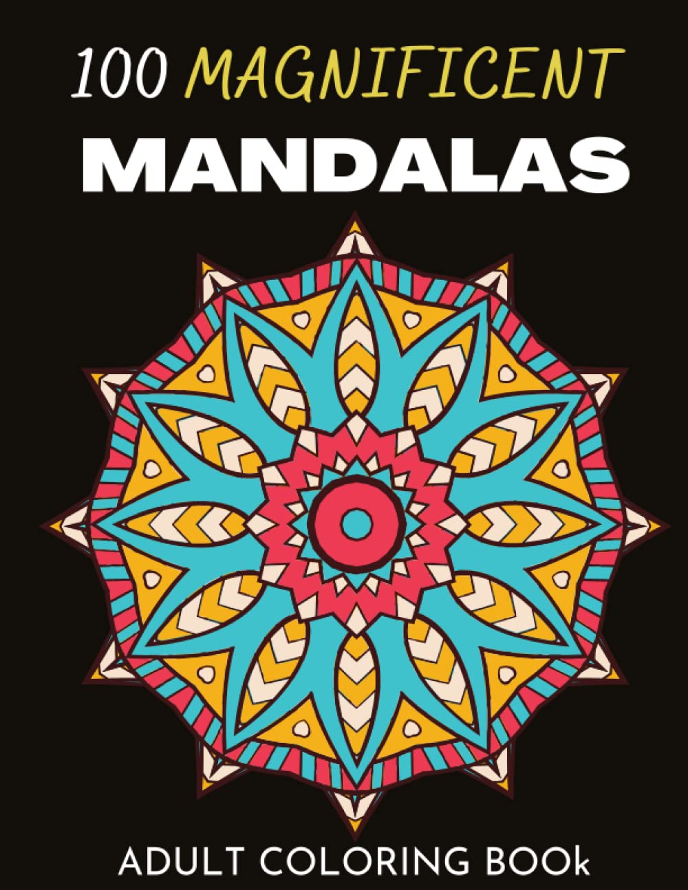 100 Magnificent Mandalas Adult Coloring Book