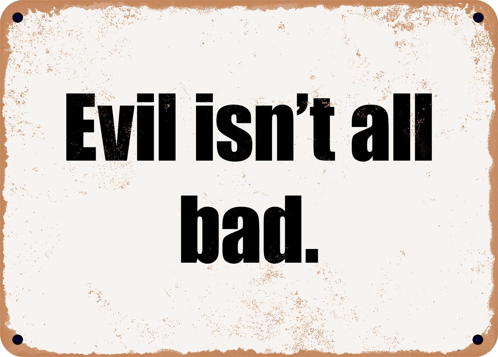 Miaomansenstore Metal Sign - Evil Isn't All Bad Home Decor