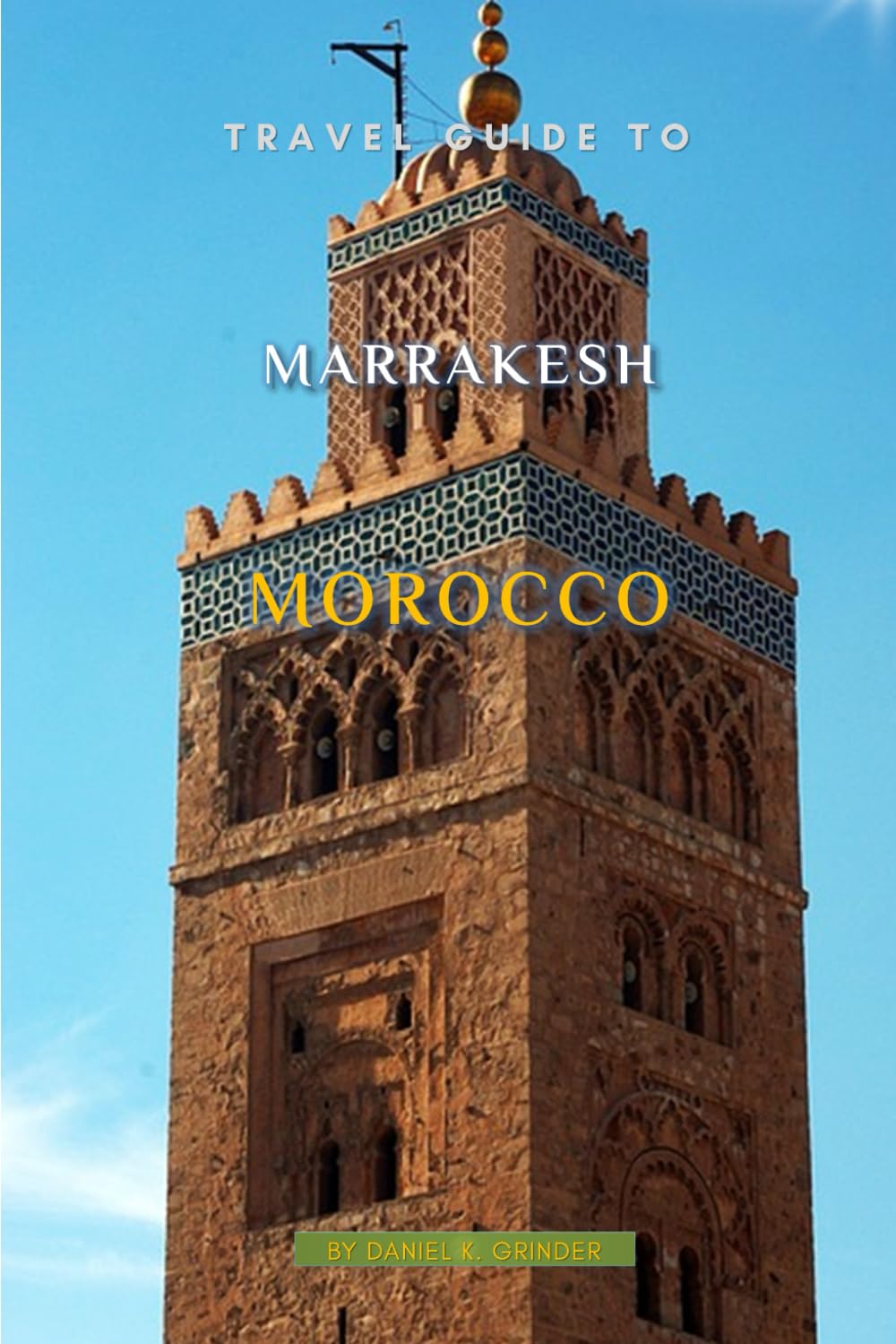 Travel Guide To Marrakesh Morocco
