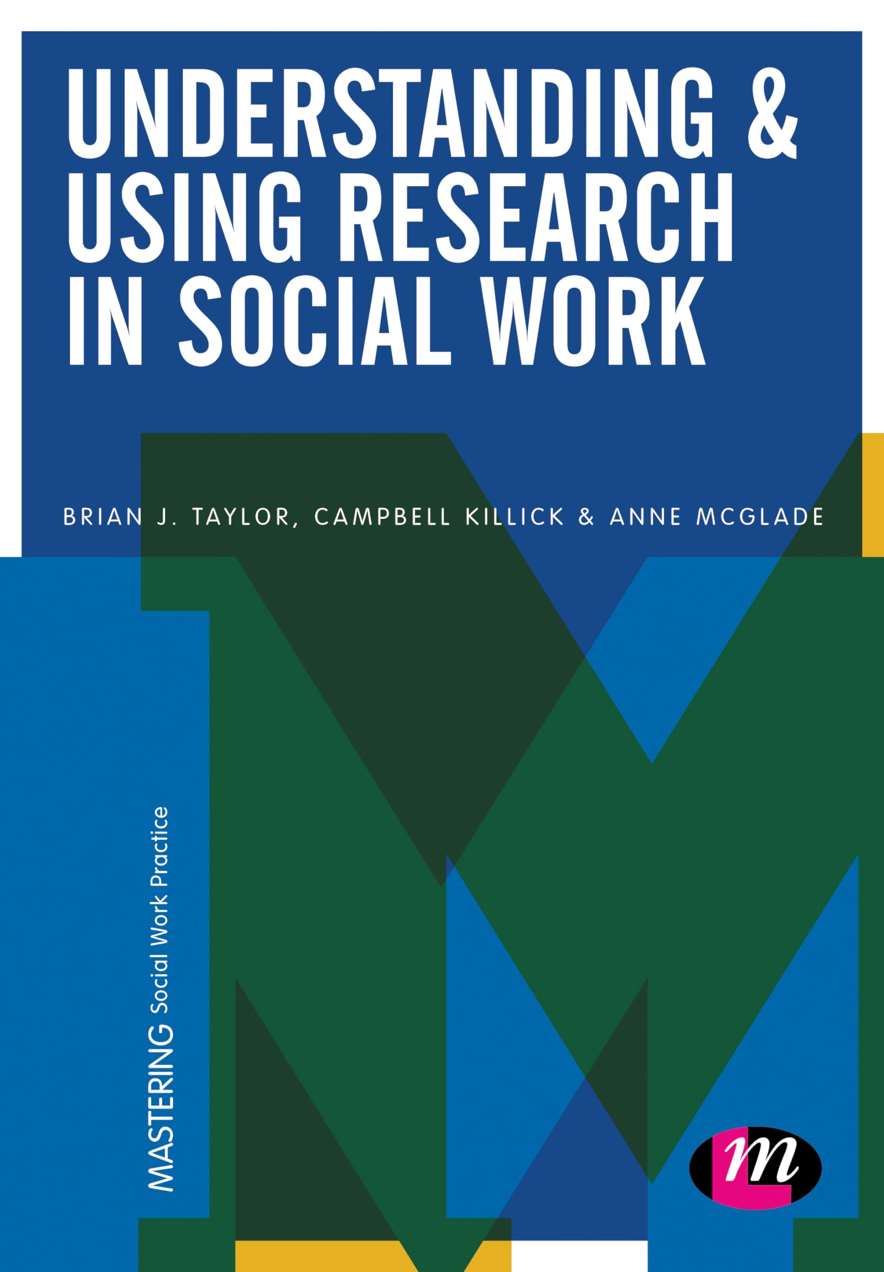 Understanding and Using Research in Social Work (Mastering Social Work Practice) Paperback – 1 October 1900