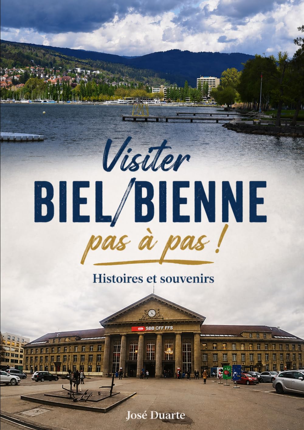 Visiter Biel/Bienne pas à pas !: Histoires et souvenirs