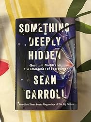 Something Deeply Hidden: Quantum Worlds and the Emergence of Spacetime ...