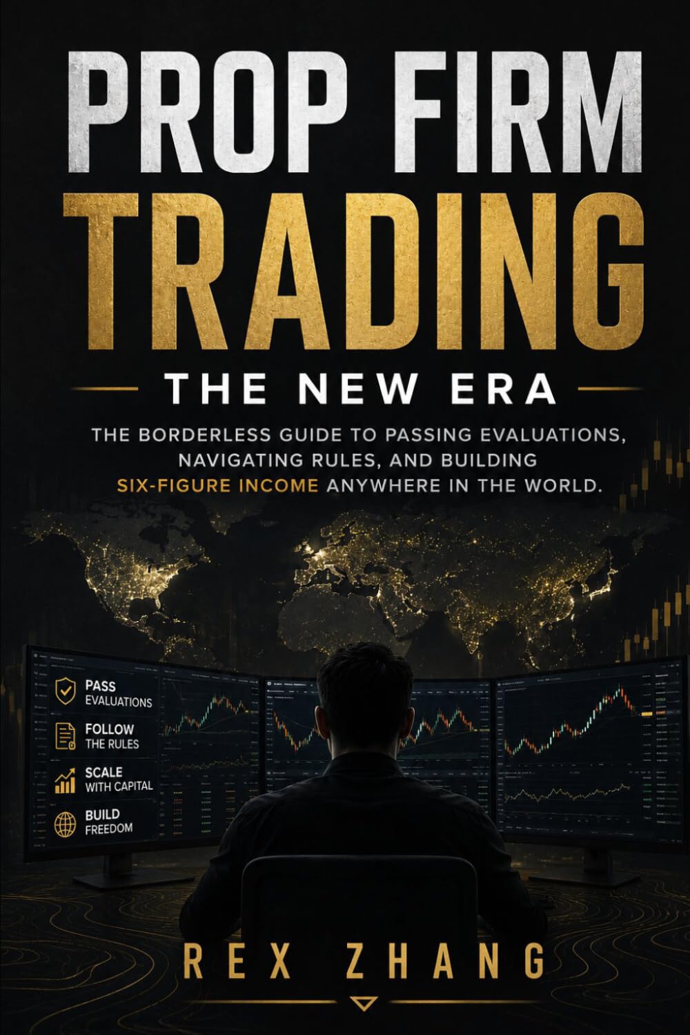 Prop Firm Trading: The New Era: The Borderless Guide to Passing Evaluations, Navigating Rules, and Building Six-Figure Income Anywhere in the World (The Profit Zone)