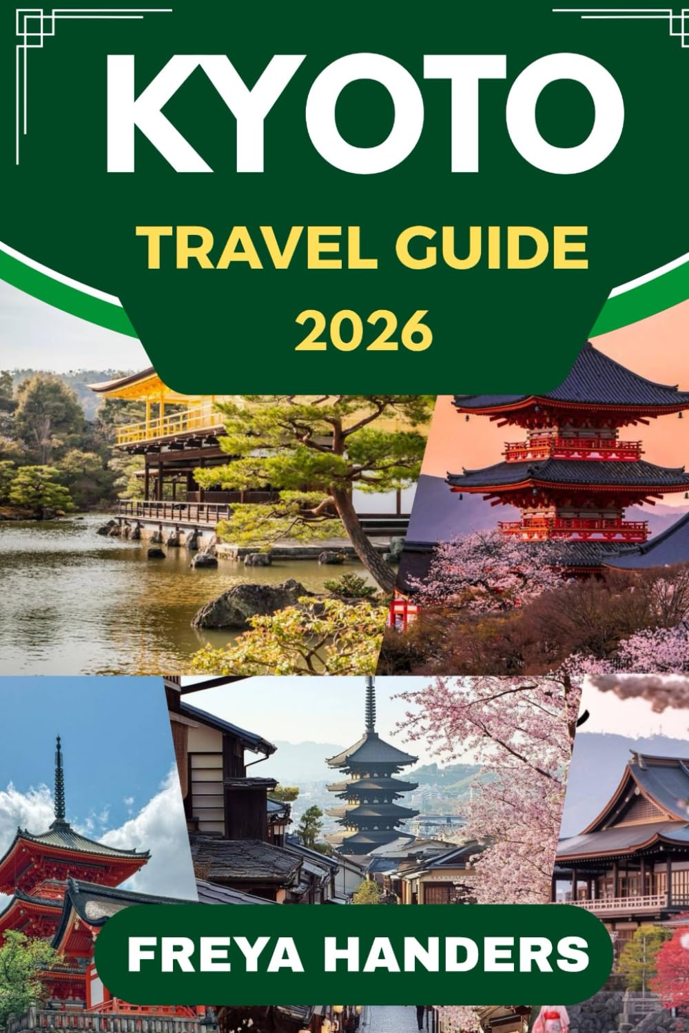 KYOTO TRAVEL GUIDE 2026: Discover the Heart of Japan: Temples, Traditions, and Timeless Beauty (THE EXPLORER'S COMPASS)
