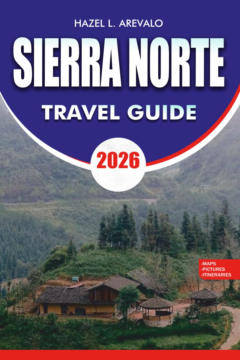 SIERRA NORTE Travel Guide 2026: Explore Top Attractions Eco Tourism Adventures Local Culture Itineraries and Budget Friendly Travel Tips