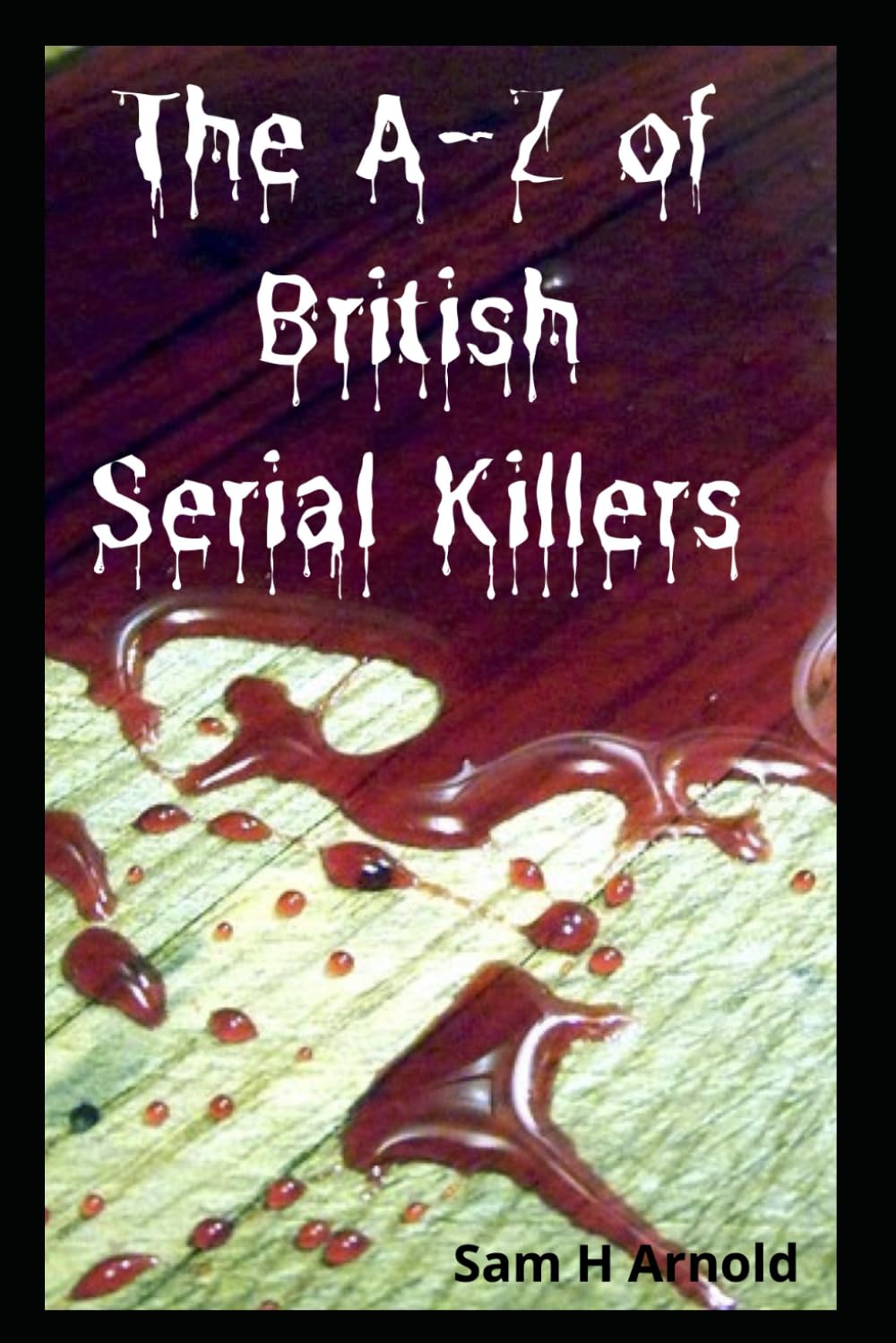 The A-Z of British Serial Killers