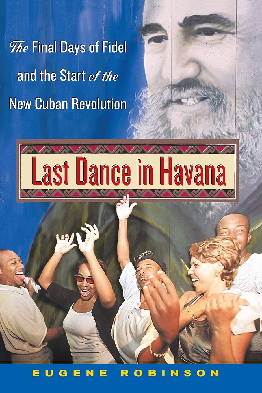 Last Dance in Havana: The Final Days of Fidel and the Start of the New Cuban Revolution
