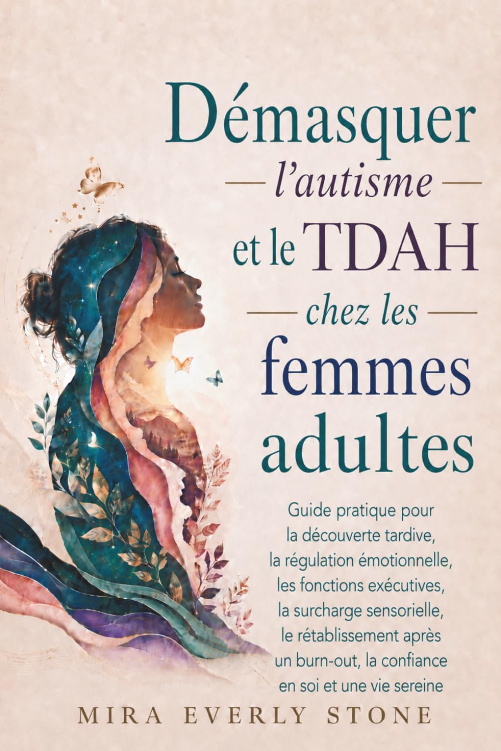 Démasquer l'autisme et le TDAH chez les femmes adultes: Guide pratique pour la découverte tardive, la régulation émotionnelle, les fonctions ... après un burn-out, la confiance e