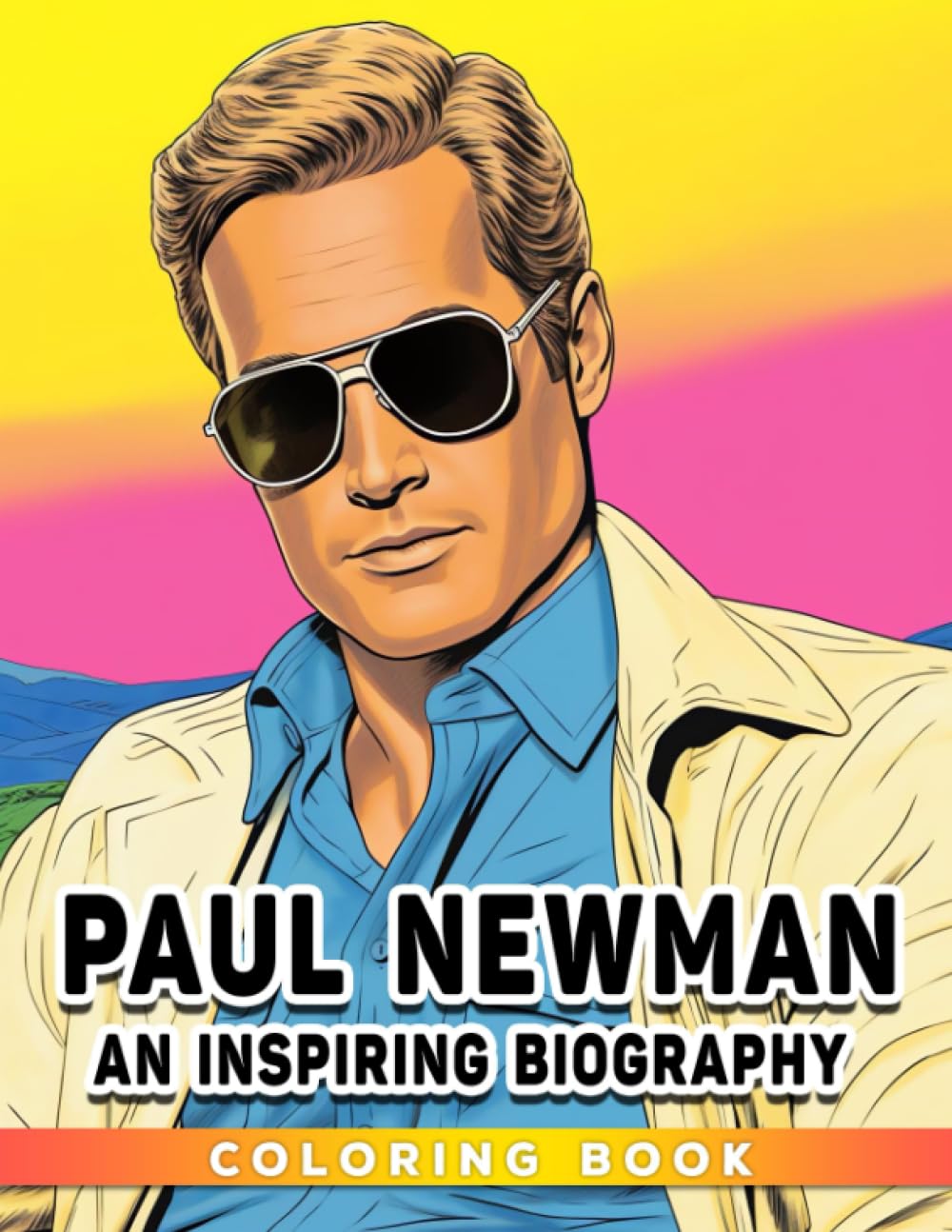 Paul Newman: An Inspiring Biography: An Inspiring Biography Coloring Book for Young Fans, Ages 10-14