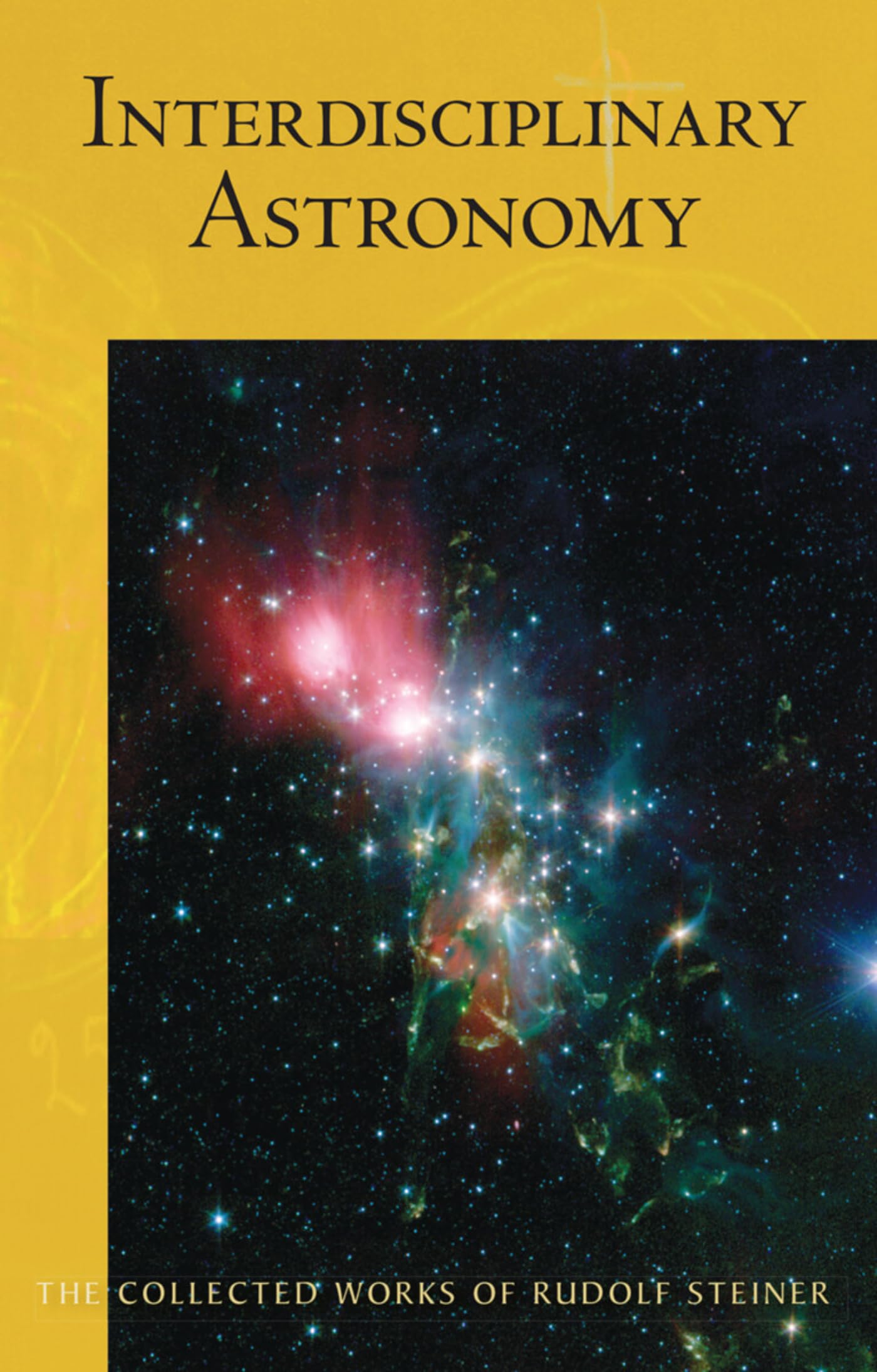 Interdisciplinary Astronomy: Third Scientific Course (Cw 323) Volume 323 (Collected Works of Rudolf Steiner)