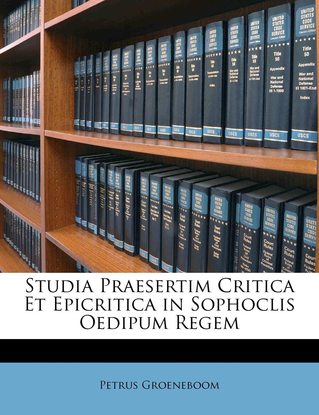 Studia Praesertim Critica Et Epicritica in Sophoclis Oedipum Regem