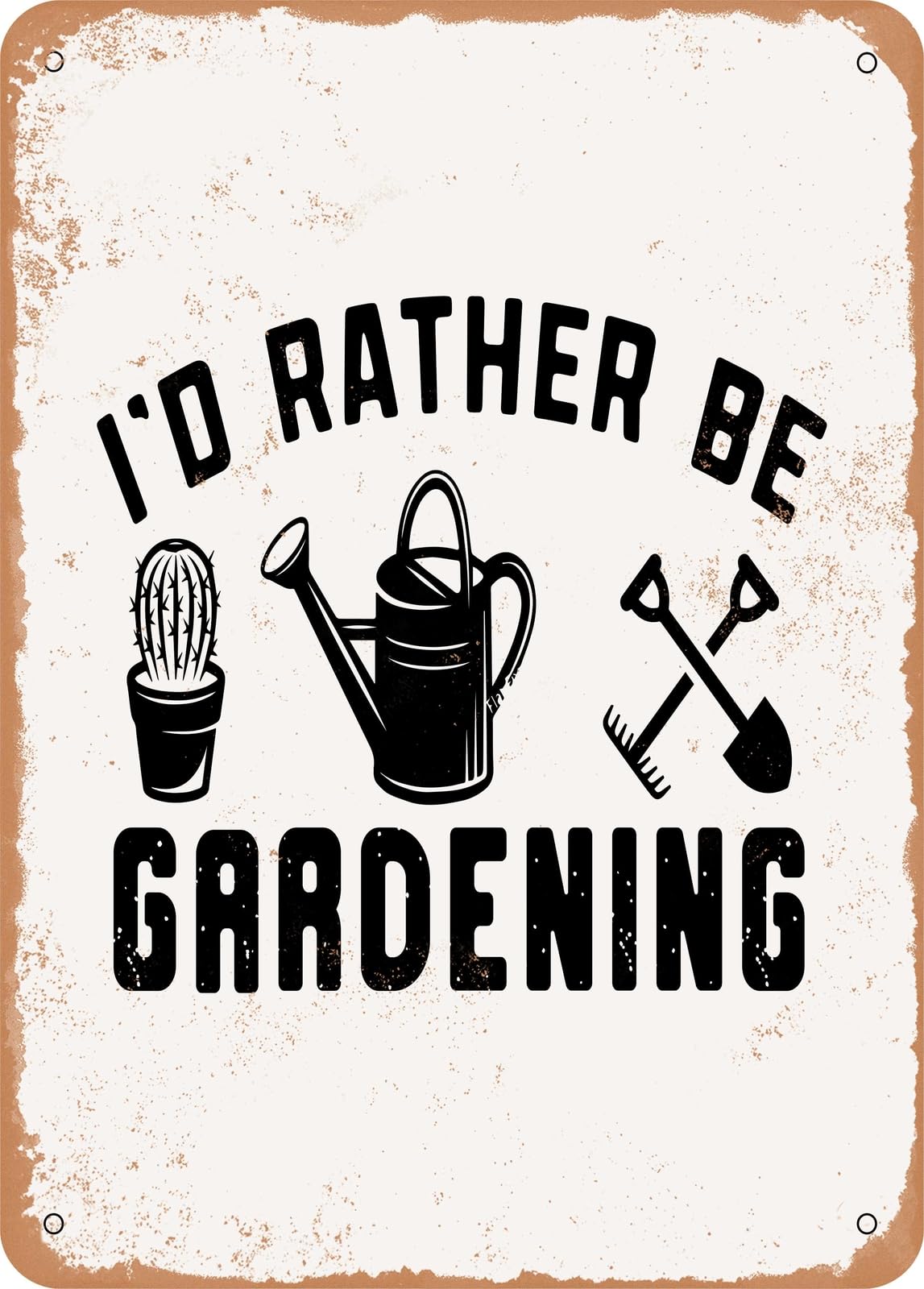 Metal Sign - I D Rather Be Gardening - Vintage Rusty Look home decor