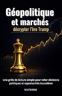 Géopolitique et marchés: Décrypter l’ère Trump | Une grille de lecture simple pour relier décisions politiques et opportunités boursières