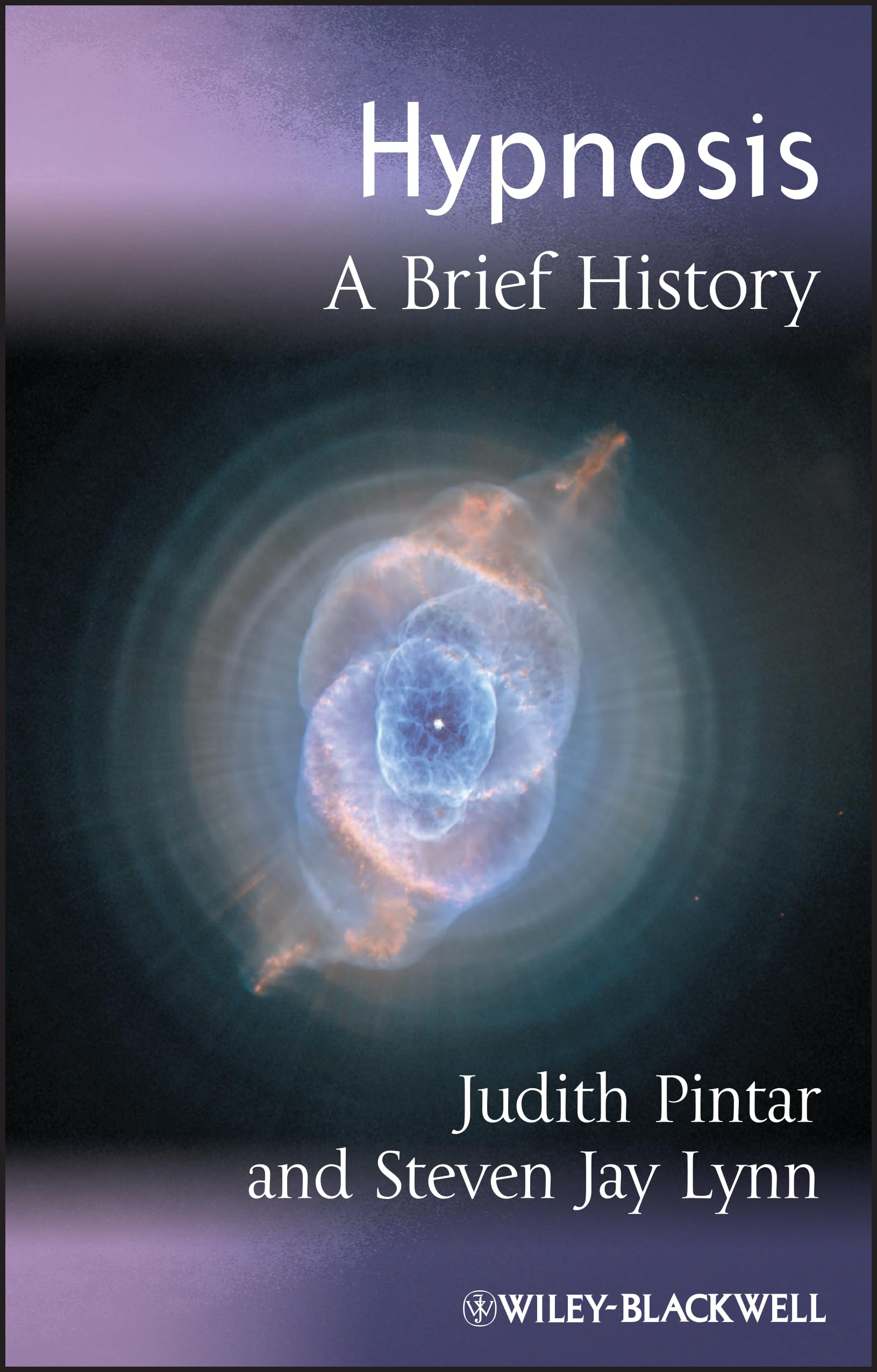 Hypnosis: A Brief History: 8 (Blackwell Brief Histories of Psychology)