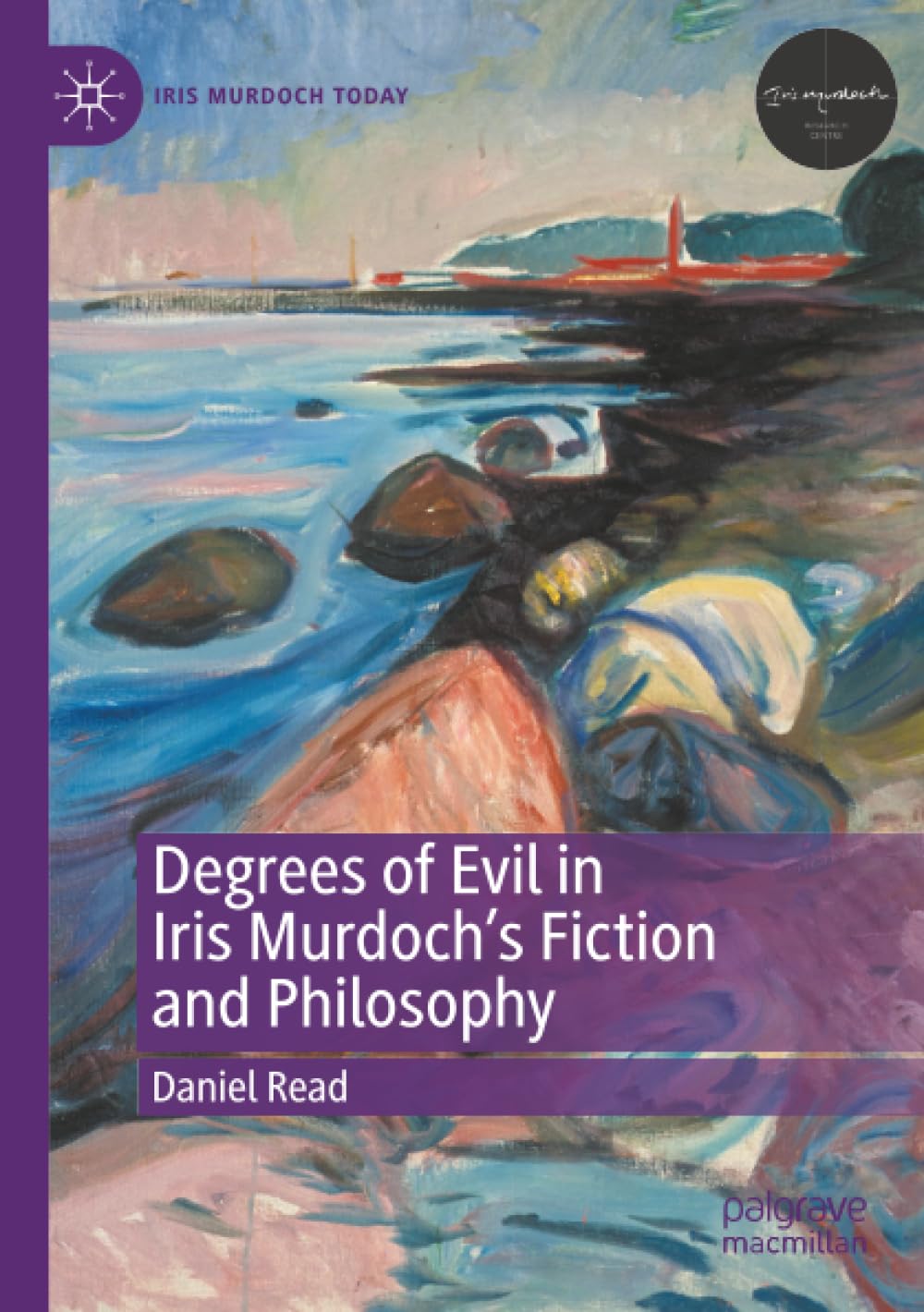 Degrees of Evil in Iris Murdoch's Fiction and Philosophy (Iris Murdoch Today)