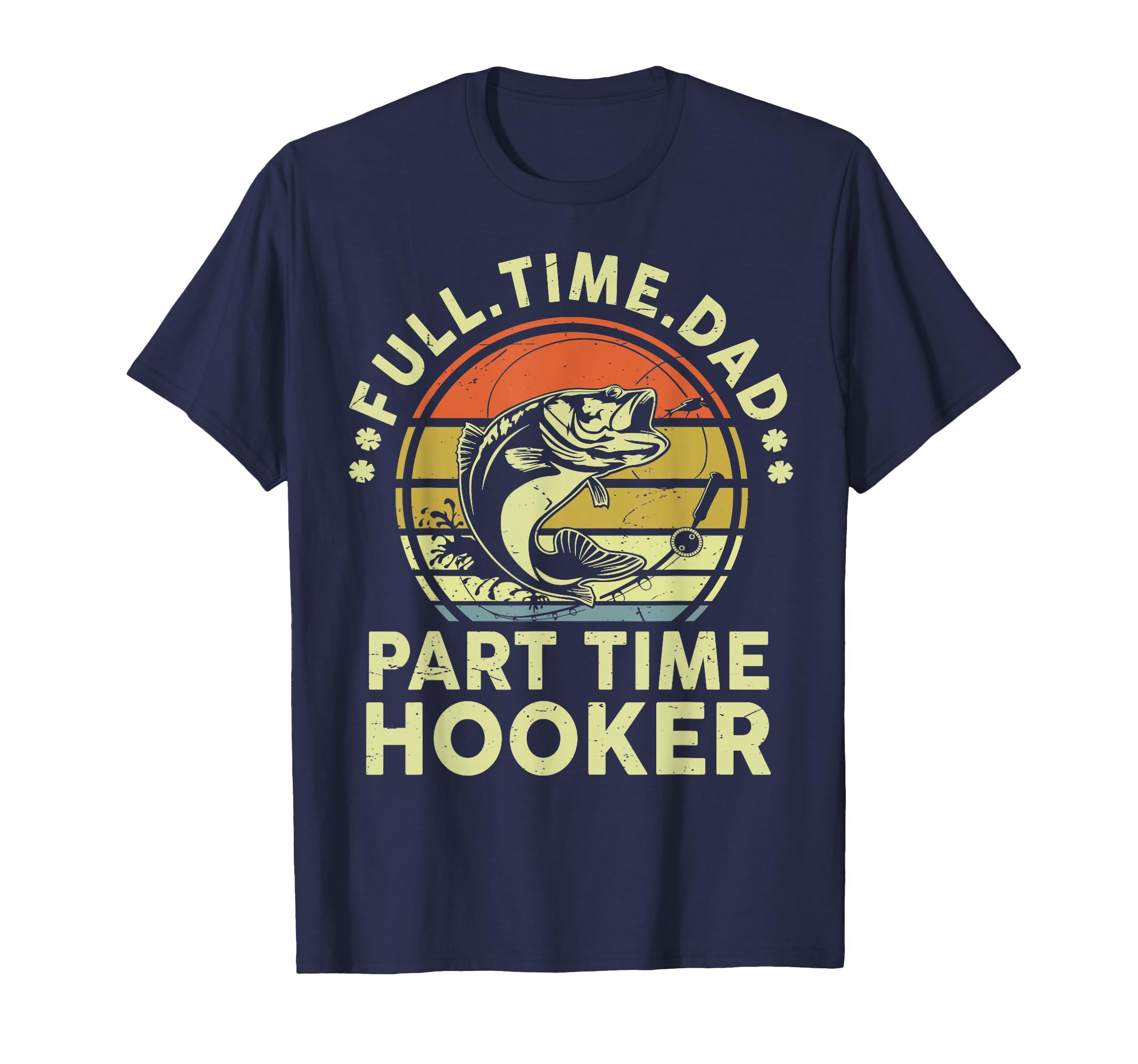Fishing Gift Dad Part Time Hooker Bass Fish Funny Father Day T-Shirt