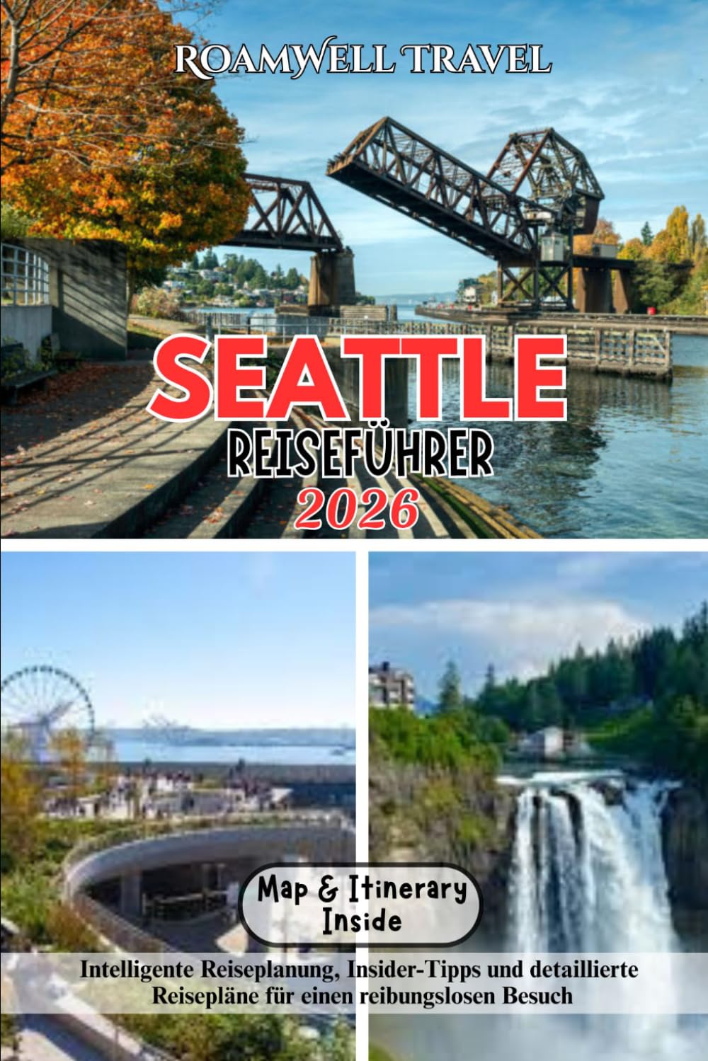 SEATTLE REISEFÜHRER 2026: Intelligente Reiseplanung, Insider-Tipps und detaillierte Reisepläne für einen reibungslosen Besuch