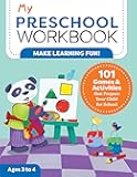 My Preschool Workbook: 101 Games & Activities that Prepare Your Child for School