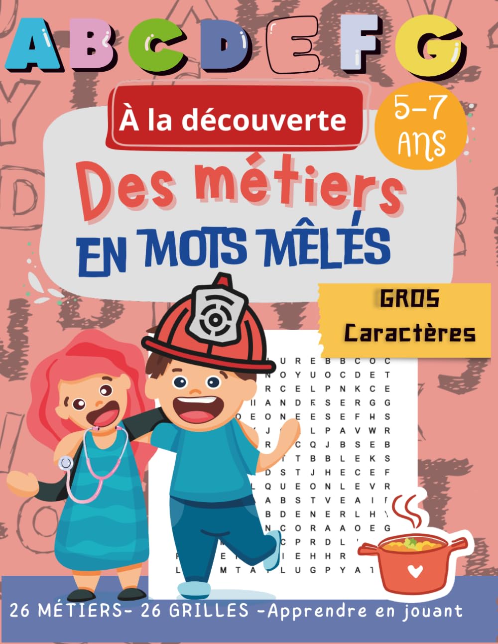 À la découverte des métiers en mots mêlés: Livre d’activités éducatif 5-7 ans – 26 métiers à découvrir avec de grandes grilles de mots mêlés