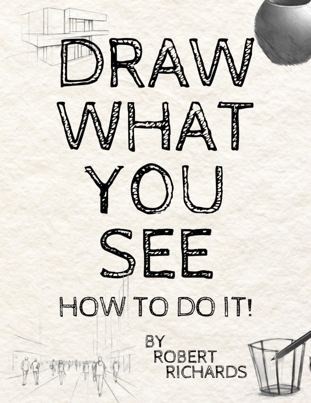 Draw What You See: How To Do It