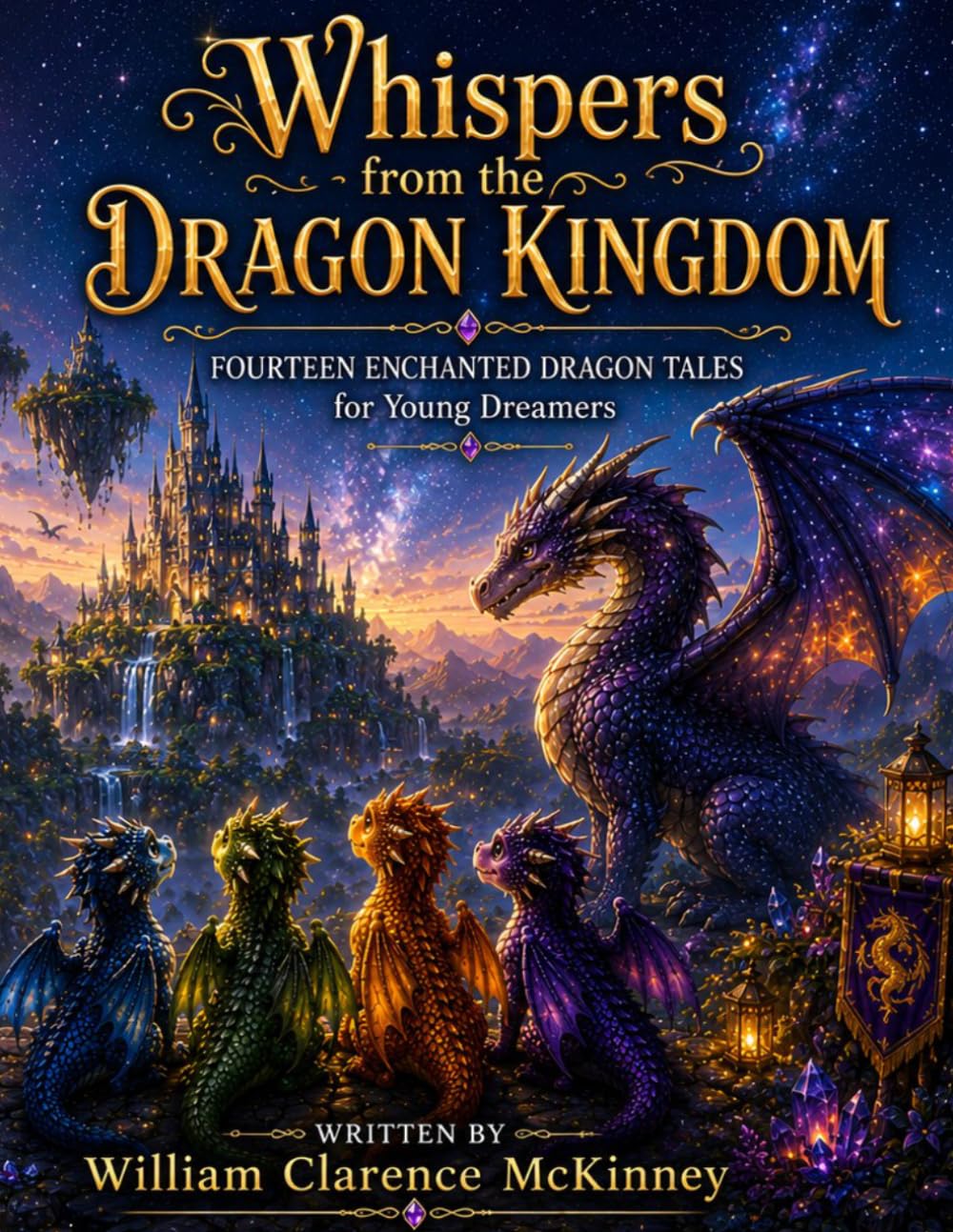 Whispers from the Dragon Kingdom: Fourteen Enchanted Dragon Tales for Young Dreamers (Whispers From the Kingdom Series)