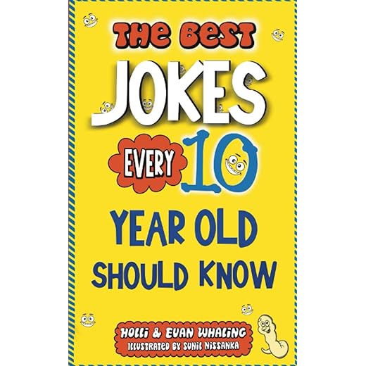 The Best Jokes Every 10 Year Old Should Know: Funny Kids Jokes to Make You Laugh
