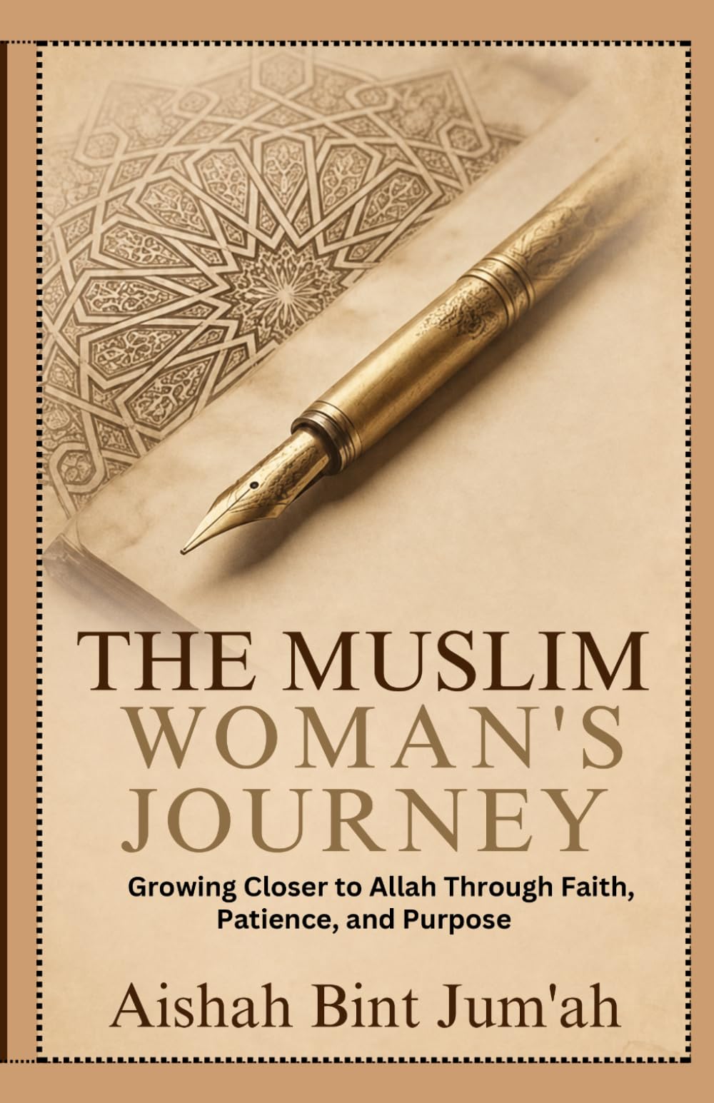 The Muslim Woman's Journey: Growing Closer to Allah Through Faith, Patience, and Purpose