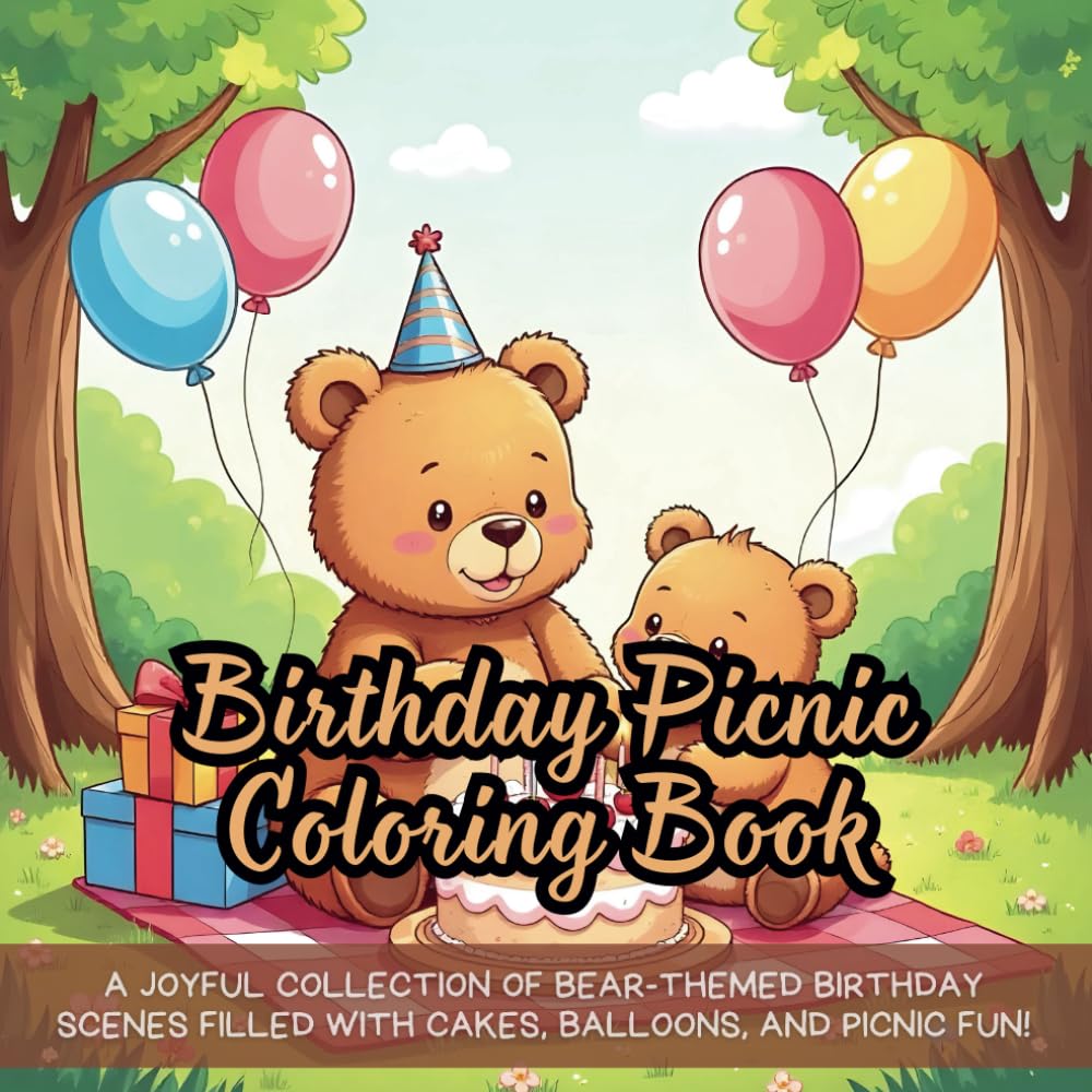 Birthday Picnic Coloring Book: fun bear coloring book for kids, birthday picnic coloring book for toddlers, bear party coloring book, cake and bear ... children, joyful bear coloring book for boys