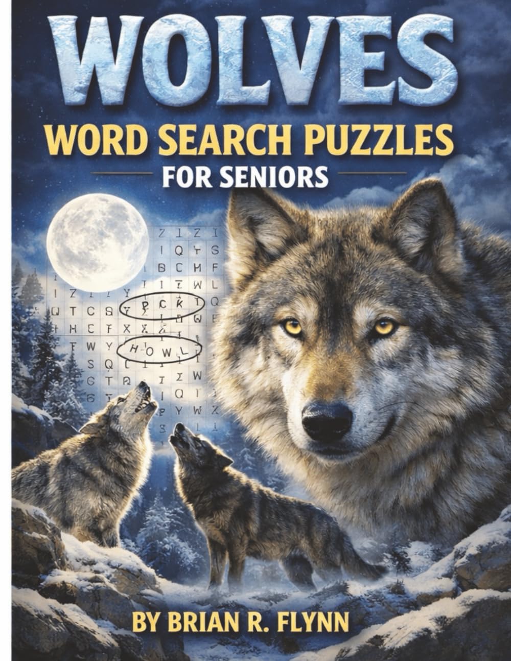 WOLVES WORD SEARCH PUZZLES FOR SENIORS: LARGE PRINT WORD SEARCH PUZZLES FOR SENIORS 2000 UNIQUE WORDS 100 PUZZLES 20 WORDS EACH BRAIN FUN