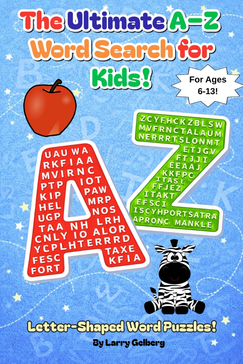 The Ultimate A–Z Word Search for Kids: Puzzles Shaped Like Letters of the Alphabet!