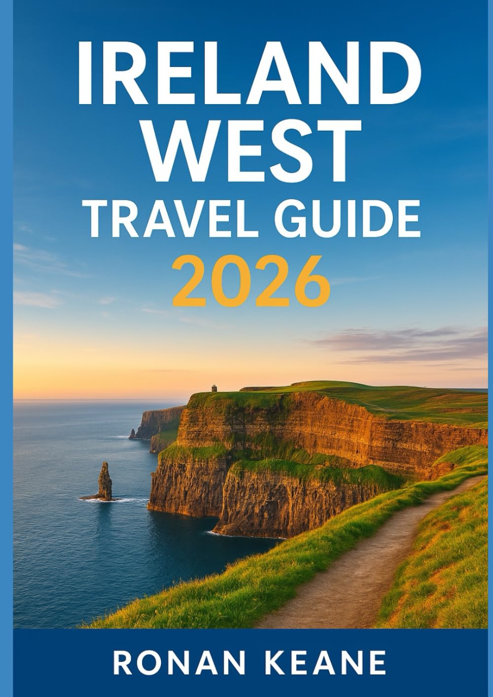 Ireland West Travel Guide 2026: Wild Atlantic Way Adventures – Galway, Mayo, Sligo, Clare & Ireland’s Most Magical Western Towns      Paperback – September 4, 2025