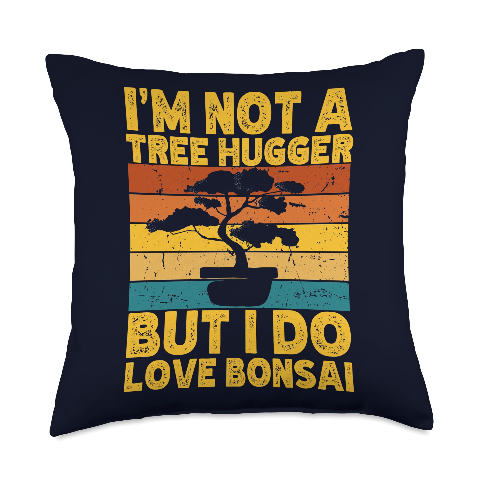 Funny Tree Hugger Joke Tees Funny Retro Humor Gift Retro Humor I’m Not a Tree Hugger But I Love Bonsai Throw Pillow, 18x18, Multicolor